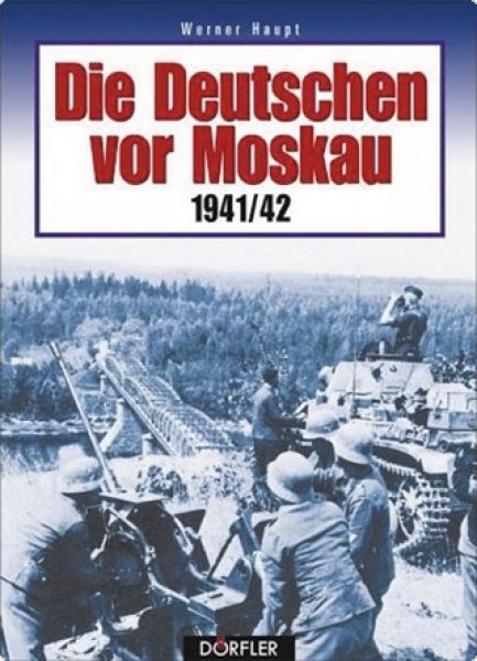 Haupt, Werner: Die Deutschen vor Moskau 1941/1942 - Bildchronik