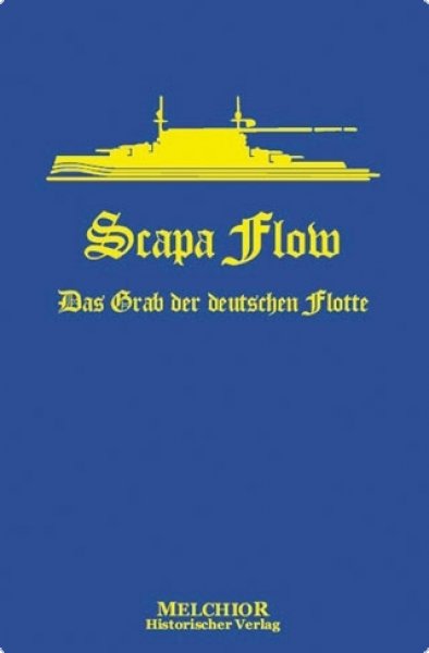 Reuter, Vize-Admiral Ludwig von: Scapa Flow - Das Grab der deutschen Flotte