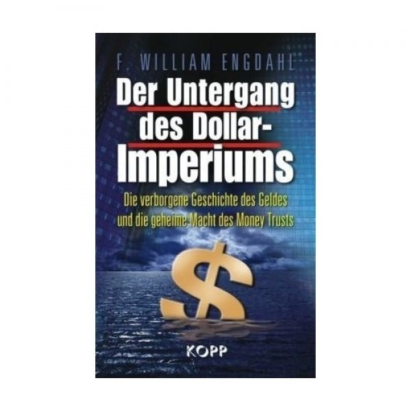 Engdahl, F. William: Der Untergang des Dollar-Imperiums