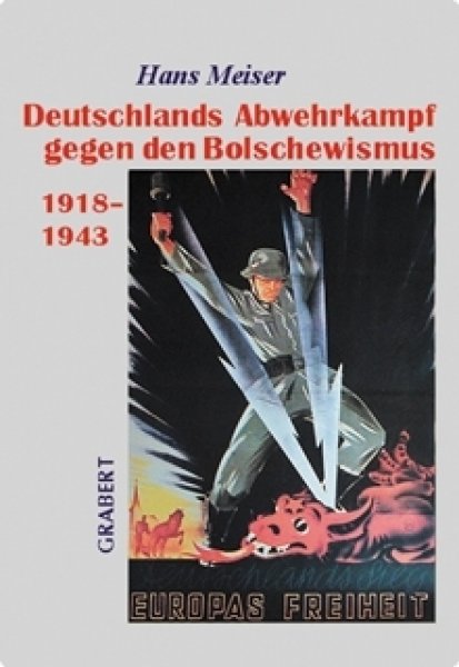 Meiser, Hans: Deutschlands Abwehrkampf gegen den Bolschewismus 1918-1943