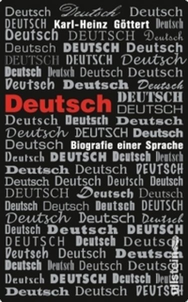 Göttert, Karl-Heinz: Deutsch. Biographie einer Sprache