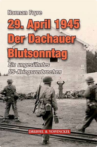 29. April 1945 Der Dachauer Blutsonntag