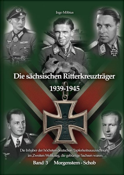 Die sächsischen Ritterkreuzträger 1939-1945: Band 3 Morgenstern - Schob