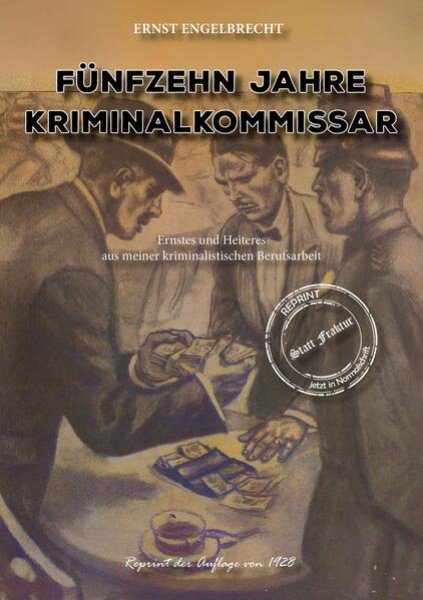 Kriminalkommissar Ernst Engelbrecht - Fünfzehn Jahre Kriminalkommissar