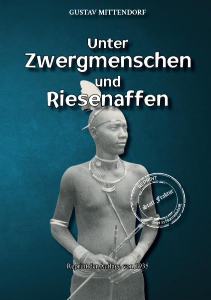 Gustav Mittendorf - Unter Zwergmenschen und Riesenaffen