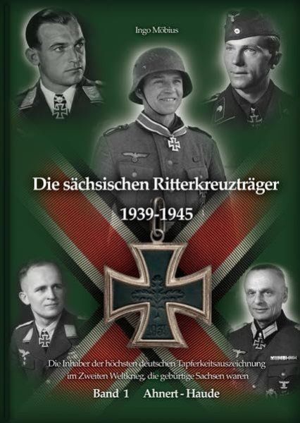 Die sächsischen Ritterkreuzträger 1939-1945: Band 1 Ahnert - Haude