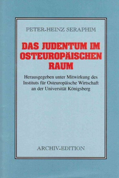 Peter-Heinz Seraphim - Das Judentum im Osteuropäischen Raum