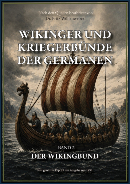 Dr. Fritz Wüllenweber: Wikinger und Kriegerbünde der Germanen - Band II: Der Wikingbund