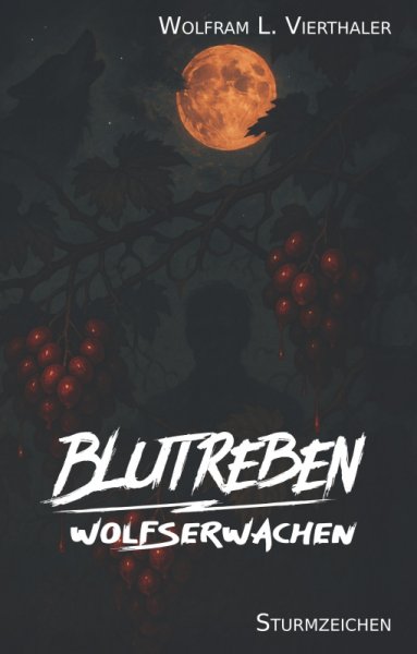 Vierthaler, Wolfram L. - Blutreben. Wolfserwachen
