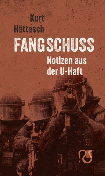 Hättasch, Kurt - Fangschuss. Notizen aus der U-Haft
