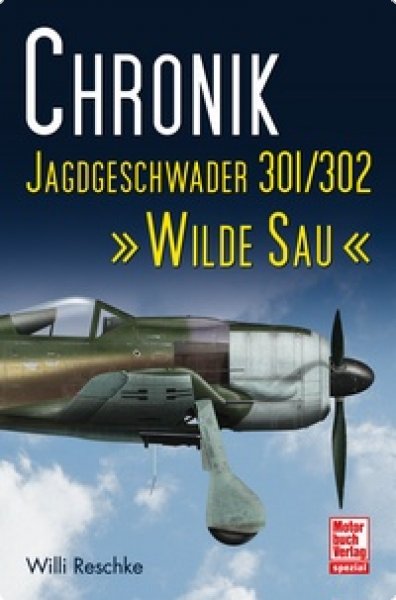 Chronik Jagdgeschwader 301/302 Wilde Sau