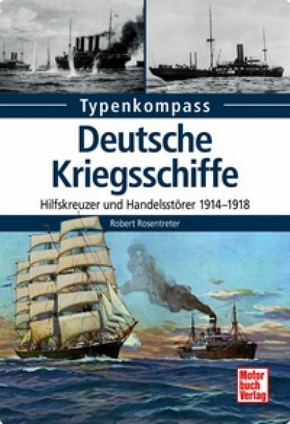 Deutsche Kriegsschiffe - Hilfskreuzer und Handelsstörer 1914-1918