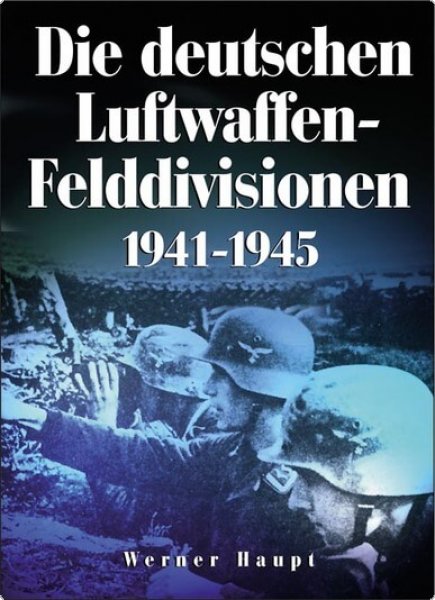 Die deutschen Luftwaffen-Felddivisionen