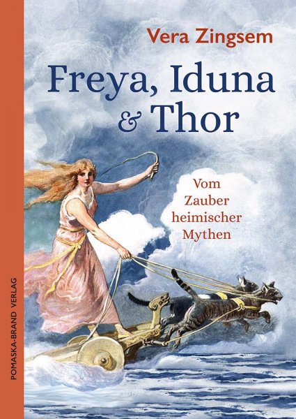 Vera Zingsem - Freya, Iduna & Thor – Vom Zauber heimischer Mythen