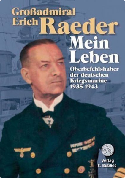 Großadmiral Erich Raeder: Mein Leben