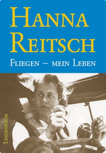 Hanna Reitsch - Fliegen - mein Leben