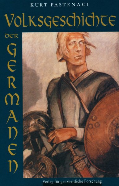 Kurt Pastenaci - Volksgeschichte der Germanen