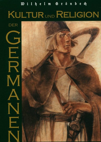 Wilhelm Grönbech - Kultur und Religion der Germanen