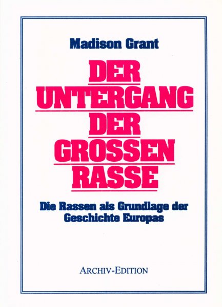 Madison Grant - Der Untergang der grossen Rasse