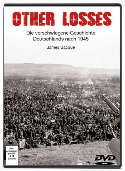 James Bacque - Other Losses: Die verschwiegene Geschichte Deutschlands nach 1945