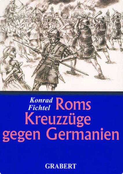 Konrad Fichtel: Roms Kreuzzüge gegen Germanien