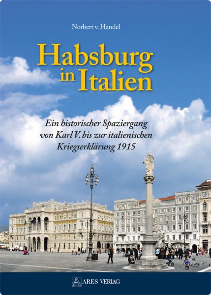 Norbert v. Handel: Habsburg in Italien