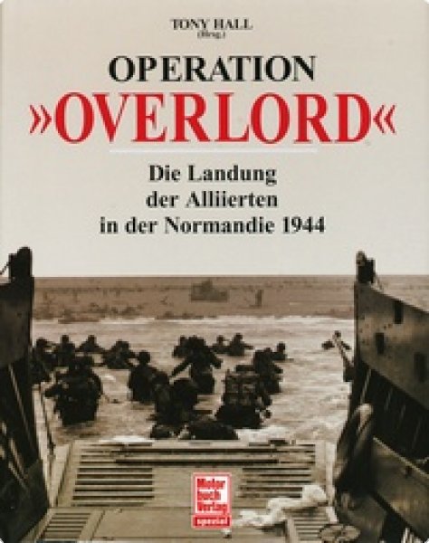Operation Overlord - Die Landung der Alliierten in der Normandie 1944