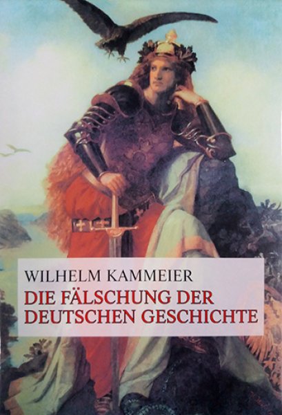 Wilhelm Kammeier - Die Fälschung der deutschen Geschichte Teil 1