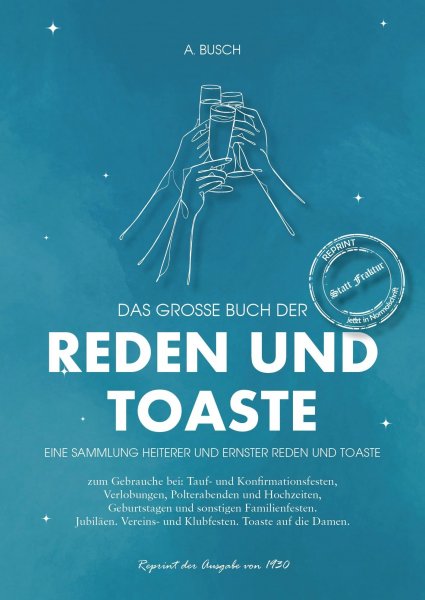 August Busch - Das große Buch der Reden und Toaste