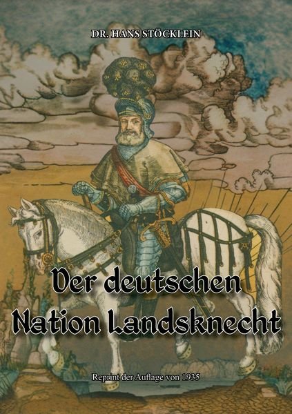 Hans Stöcklein - Der deutschen Nation Landsknecht