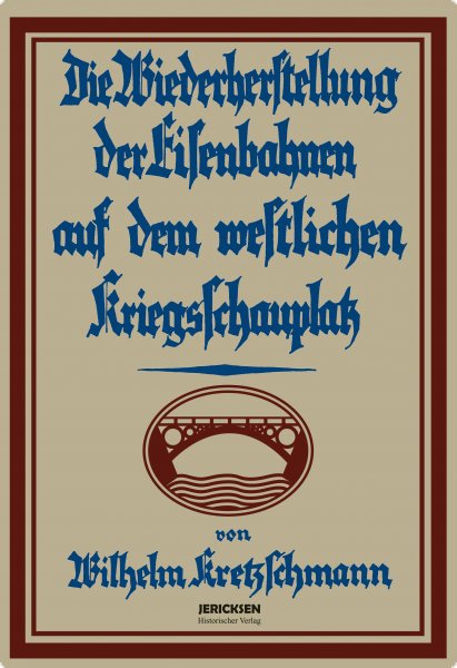 Wilhelm Kretzschmann - Das deutsche Militär-Eisenbahnwesen im Weltkrieg 1914 – 1918.