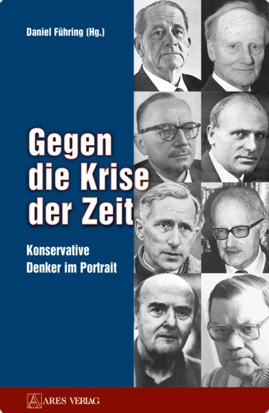 Führing, Daniel (Hrsg.): Gegen die Krise der Zeit - Konservative Denker im Porträt