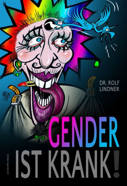 Dr. Rolf Lindner - Gender ist krank!