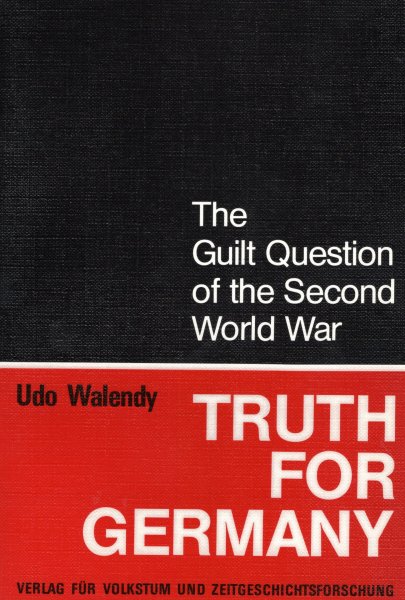 Udo Walendy – Truth for Germany - The Guilt Question of the Second World War