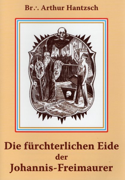 Arthur Hantzsch - Die fürchterlichen Eide der Johannis Freimaurer