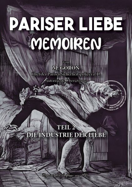 Marie-François Goron - Pariser Liebe - Memoiren Der Chef der Pariser Sicherheitspolizei (Surete) ermittelt Teil 2