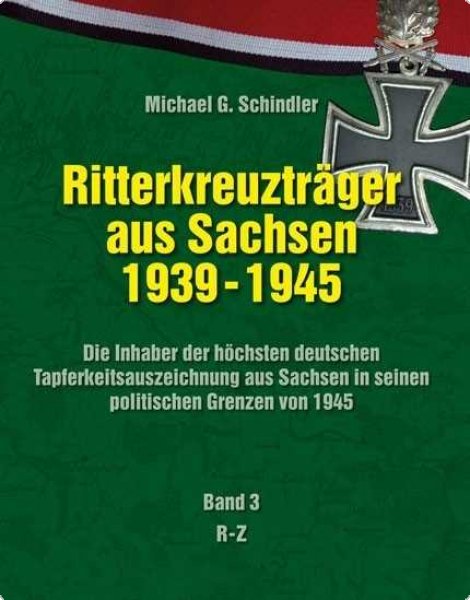 Schindler, M.: Ritterkreuzträger aus Sachsen Bd. 3