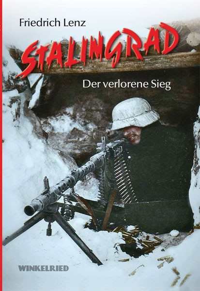 Lenz, Friedrich: Stalingrad - Der verlorene Sieg