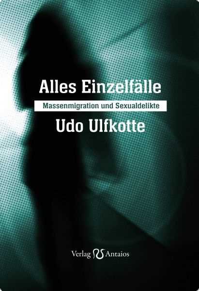 Ulfkotte, Udo: Alles Einzelfälle